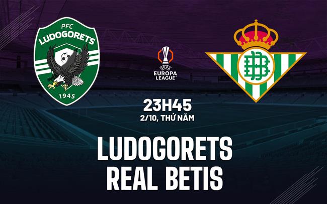 nhan dinh bong da du doan Ludogorets vs Real Betis cup c2 chau au europa league hom nay
